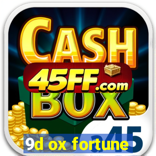 9d ox fortune